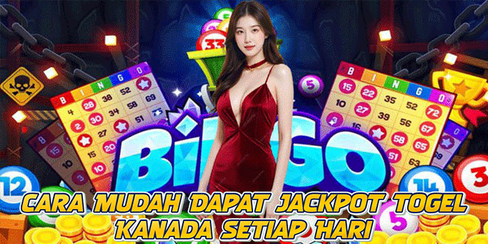 Cara Mudah Dapat Jackpot Togel Kanada Setiap Hari