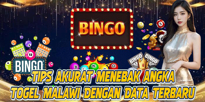 Tips Akurat Menebak Angka Togel Malawi Dengan Data Terbaru